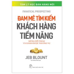 Đam mê tìm kiếm khách hàng tiềm năng: Mở ra đối thoại và giành được thương vụ