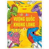 Bé học - bé chơi - Tô màu vương quốc khủng long (Cuốn lẻ)