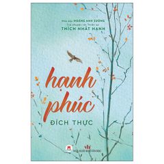 Hạnh Phúc Đích Thực (Thiền sư Thích Nhất Hạnh)