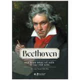 Beethoven - Nhà soạn nhạc cổ điển vĩ đại thế giới