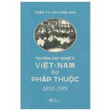Trường dạy nghề ở Việt Nam thời Pháp thuộc (1898-1945)