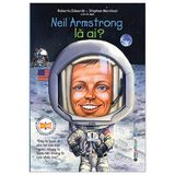 Bộ Sách Chân Dung - Neil Armstrong Là Ai? (Tái Bản)