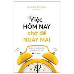 Việc hôm nay chớ để ngày mai