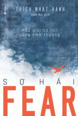 Fear - Sợ Hãi: Hóa giải sợ hãi bằng tình thương