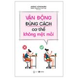 Vận Động Đúng Cách Cơ Thể Không Mệt Mỏi