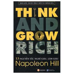 13 Nguyên Tắc Nghĩ Giàu Làm Giàu - Think And Grow Rich (Tái Bản 2023)