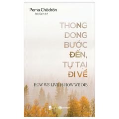 Thong Dong Bước Đến, Tự Tại Đi Về