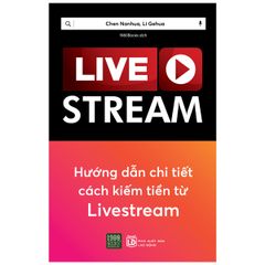 Livestream - Hướng Dẫn Chi Tiết Cách Kiếm Tiền Từ Livestream