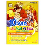 10 Vạn Câu Hỏi Vì Sao - Bạn Bè, Trường Mầm Non & Ngày Lễ (2022)