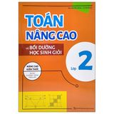 Toán Nâng Cao Và Bồi Dưỡng Học Sinh Giỏi Lớp 2 (Nâng Cao Kiến Thức Ngoài Chương Trình Lên Lớp)