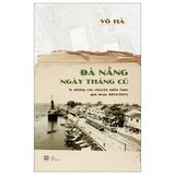 Đà Nẵng ngày tháng cũ & những câu chuyện miền Nam giai đoạn 1954-1975