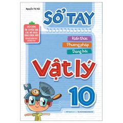 Sổ Tay Kiến Thức - Phương Pháp - Dạng Bài Vật lý 10