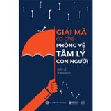 Giải mã cơ chế phòng vệ tâm lý con người