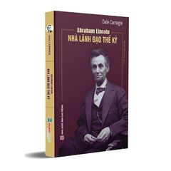 Abraham Lincoln - Nhà lãnh đạo thế kỷ