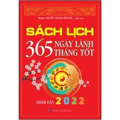 Sách Lịch 365 Ngày Lành Tháng Tốt - Nhâm Dần - 2022