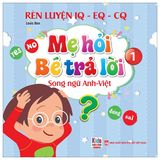 Rèn Luyện IQ-EQ-CQ - Mẹ Hỏi Bé Trả Lời - Song Ngữ Anh-Việt (Cuốn lẻ)