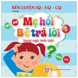 Rèn Luyện IQ-EQ-CQ - Mẹ Hỏi Bé Trả Lời - Song Ngữ Anh-Việt (Cuốn lẻ)