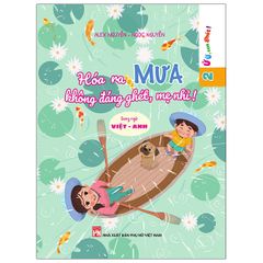 Ứ ừ, con ghét- Hóa ra mưa không đáng ghét mẹ nhỉ?