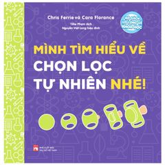 Bộ Sách Vỡ Lòng Về Khoa Học - Mình Tìm Hiểu Về Chọn Lọc Tự Nhiên Nhé!