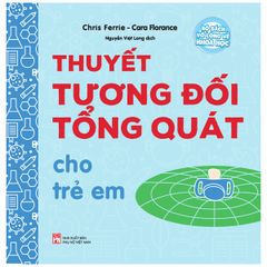 Bộ Sách Vỡ Lòng Về Khoa Học - Thuyết Tương Đối Tổng Quát Cho Trẻ Em