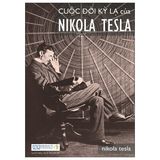 Cuộc đời kỳ lạ của Nikola Tesla