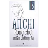 Rong Chơi Miền Chữ Nghĩa Tập 5 - An Chi