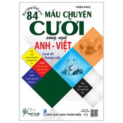 Học tiếng Anh qua 84 mẩu chuyện cười song ngữ Anh - Việt (Trình độ trung cấp)