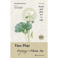 Tâm Phật trong tâm ta - Ranh giới giữa mê và ngộ - Tập 9