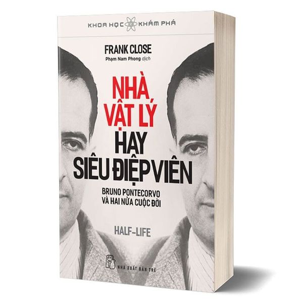 Khoa học Khám phá - Nhà vật lý hay siêu điệp viên - Bruno Pontecorvo và hai nửa cuộc đời
