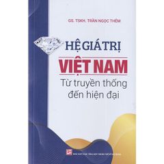 Hệ giá trị Việt Nam từ truyền thống đến hiện đại