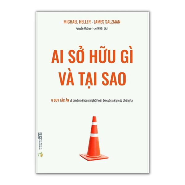 Ai sở hữu gì và Tại sao – 6 quy tắc ẩn về quyền sở hữu chi phối toàn bộ cuộc sống của chúng ta