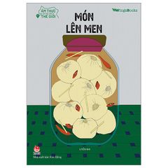 Ẩm thực chinh phục thế giới - Món lên men