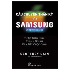 Câu Chuyện Thần Kỳ Của Samsung: Từ Kẻ Theo Đuôi Thành Người Dẫn Dắt Cuộc Chơi - Samsung Rising