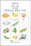 Ăn Gì Cho Không Độc Hại - Sách Có Chữ Ký