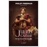 Julius Caesar - Nhà Độc Tài Huyền Thoại Của La Mã - Bìa cứng