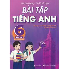 Bài Tập Tiếng Anh Lớp 6 - Tập 2 (Không Đáp Án) - Dùng Kèm SGK Tiếng Anh 6 Global Success