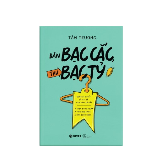 Bán Bạc Cắc, Thu Bạc Tỷ - Dùng Bí Quyết Dễ Xài Để Bán Hàng Có Lãi