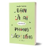 Bạn là ai giữa muôn vàn phong cách sống