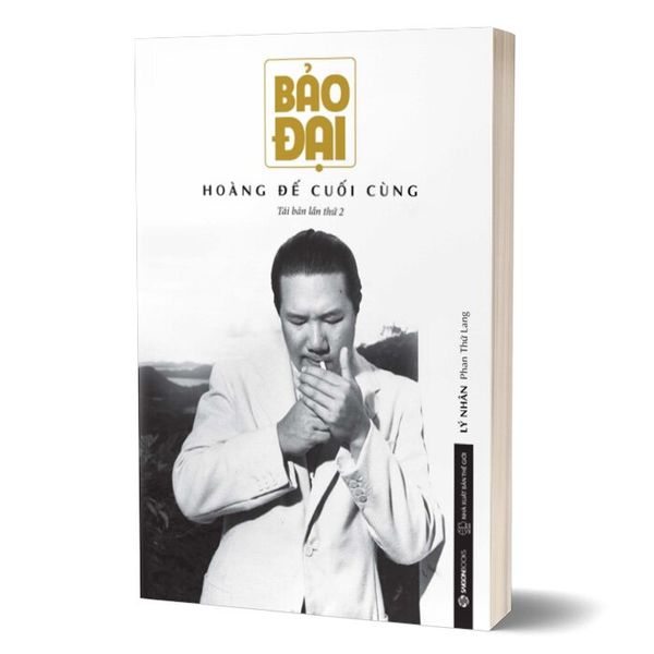 Bảo Đại - Hoàng Đế Cuối Cùng (Tái Bản)