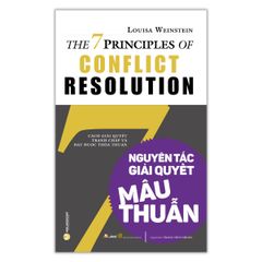 7 Nguyên Tắc Giải Quyết Mâu Thuẫn - Louisa Weinstein