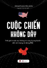 Cuộc Chiến Không Dây - Thế Giới Trước Sự Thống Trị Của Trung Quốc Đối Với Mạng Di Động 5G