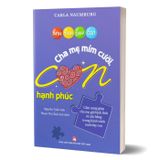 Bình tĩnh dạy con - Cha mẹ mỉm cười con hạnh phúc