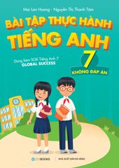 Bài Tập Thực Hành Tiếng Anh 7 - Không Đáp Án - Dùng Kèm SGK Tiếng Anh 7 Global Success