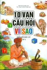 10 Vạn Câu Hỏi Vì Sao - Thế Giới Diệu Kỳ (Tập 2)