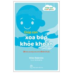 Giúp Con Hạnh Phúc - Giúp Con Xoa Bóp Khỏe Khoắn - 35 Bài Xoa Bóp Cho Trẻ Từ 0 Đến 3 Tuổi