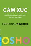 Osho - Cảm Xúc - Chuyển Hóa Nỗi Sợ Hãi, Giận Dữ Và Ghen Tuông Thành Năng Lượng Sáng Tạo