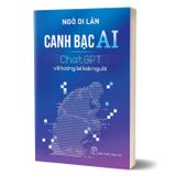 Canh Bạc AI - ChatGPT Và Tương Lai Loài Người