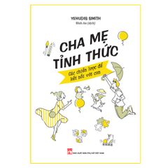 Cha mẹ tỉnh thức - Các chiến lược để kết nối với con