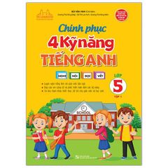 Chinh Phục 4 Kỹ Năng Tiếng Anh Nghe - Nói - Đọc - Viết Lớp 5 - Tập 1