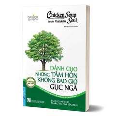 Chicken Soup For The Soul - Dành Cho Những Tâm Hồn Không Bao Giờ Gục Ngã